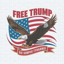 free trump sic semper tyrannis patriotic eagle png
