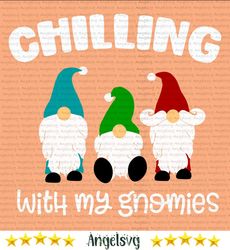 chillin with my gnomies svg, christmas svg, chill svg