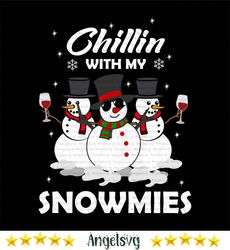 chillin with my snowmies svg, christmas svg, chill svg