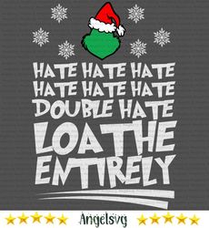 hate hate hate grinch quote svg, christmas svg, xmas svg