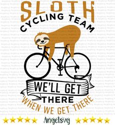sloth cycling team we'll get there,sloth svg,lazy sloth
