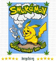 smokemon gotta smoke 'em all, weed svg, cannabis svg