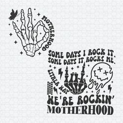 Motherhood Some Days I Rock It Skeleton Hand SVG