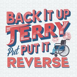 back it up terry put it in reverse 4th of july svg