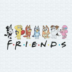 bluey friends svg bluey bingo friends svg bluey characters