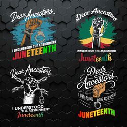 dear ancestors i understood the assignment juneteenth svg bundle