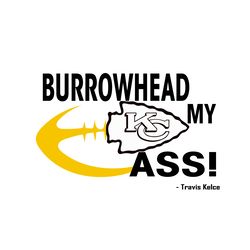 Burrowhead My Ass Travis Kelce Kansas City Chiefs Svg