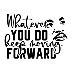 whatever you do keep moving forward svg