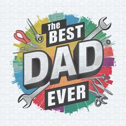the best dad ever funny dad tools png