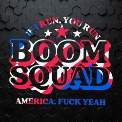 boom squad if i run you run america svg