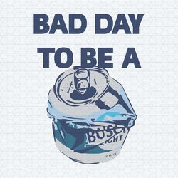 bad day to be a busch light beer svg