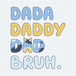 bluey dada daddy dad bruh happy fathers day svg