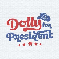 dolly for president patriotic dolly parton svg