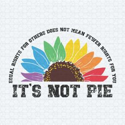 it's not pie equal rights for others svg