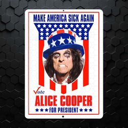 make america sick again alice cooper for president png