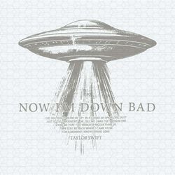 now i'm down bad ufo taylor svg