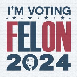 retro politics i'm voting for a felon 2024 svg