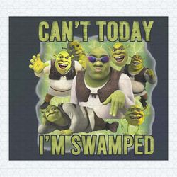 shrek meme can't today i'm swamped png