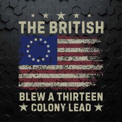 patriotic the british blew a thirteen colony lead svg