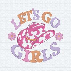 groovy let's go girls cowgirl hat svg