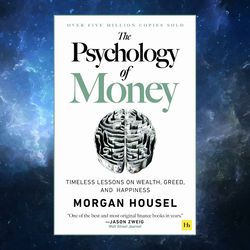 the psychology of money: timeless lessons on wealth, greed, and happiness by morgan housel / digital book