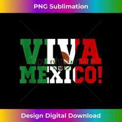 viva mexico mexican independence day - deluxe png sublimation download - customize with flair