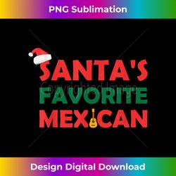 santa's favorite mexican santa funny mexican christmas - deluxe png sublimation download - ideal for imaginative endeavors