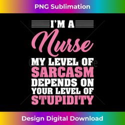 i'm a nurse my level of sarcasm depends funny nurse t - urban sublimation png design - craft with boldness and assurance