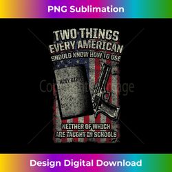 two things every american should know how to use neither - sophisticated png sublimation file - craft with boldness and assurance