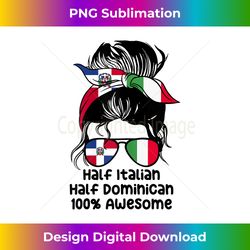 s half italian and half dominican messy bun italy dominicana - chic sublimation digital download - reimagine your sublimation pieces