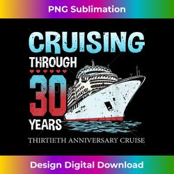 Cruising Through 30 Years 30th Anniversary Cruise Marry - Bespoke Sublimation Digital File - Chic, Bold, and Uncompromising