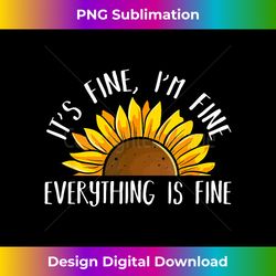 its fine im fine everythings fine sunflower - futuristic png sublimation file - enhance your art with a dash of spice