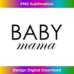 baby mama - ( s ) funny - minimalist sublimation digital file - pioneer new aesthetic frontiers