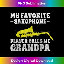 mens my favorite saxophone player calls me grandpa saxophone - luxe sublimation png download - animate your creative concepts