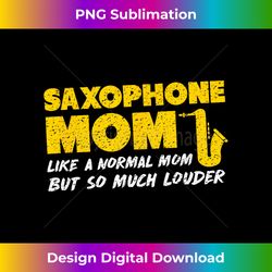school marching band funny saxophone mom - timeless png sublimation download - tailor-made for sublimation craftsmanship