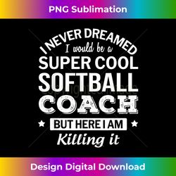 funny softball coach t appreciation - vibrant sublimation digital download - crafted for sublimation excellence