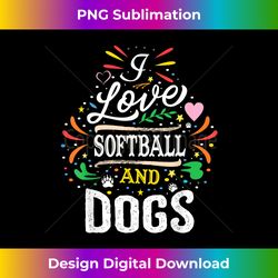 softball dog -i love softball and dogs - softball girl - bohemian sublimation digital download - craft with boldness and assurance