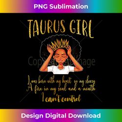I'm a Taurus Girl Birthday for - Edgy Sublimation Digital File - Customize with Flair