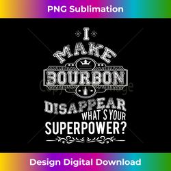 Make Bourbon Disappear Superpower - Eco-Friendly Sublimation PNG Download - Channel Your Creative Rebel