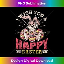 I Wish You A Happy Easter Bunny Egg Sayings Easter - Chic Sublimation Digital Download - Spark Your Artistic Genius