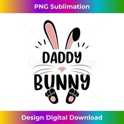 daddy bunny funny matching easter bunny egg hunting - luxe sublimation png download - elevate your style with intricate details