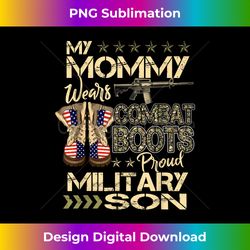 my mommy wears combat boots - proud military son s - luxe sublimation png download - lively and captivating visuals