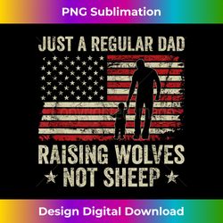 just a regular dad raising wolves not sheep father usa flag - urban sublimation png design - challenge creative boundaries