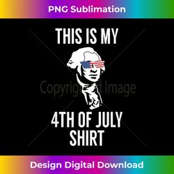 this is my 4th of july - funny american - sleek sublimation png download - challenge creative boundaries