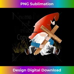 christian gnome i'm not perfect but i'm to die for religious - sophisticated png sublimation file - customize with flair