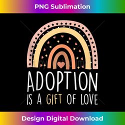 adoption is a of love foster family adoption - bohemian sublimation digital download - customize with flair