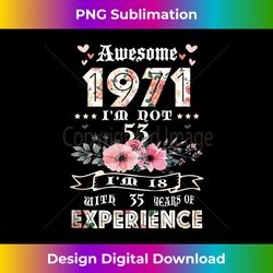 awesome 1971 funny 53 year old decor floral 53rd birthday - urban sublimation png design - craft with boldness and assurance