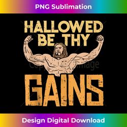 hallowed be thy gains jesus funny workout gym fit men muscle - sophisticated png sublimation file - spark your artistic genius