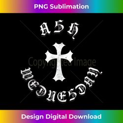 ash wednesday christian lent celebration - deluxe png sublimation download - infuse everyday with a celebratory spirit