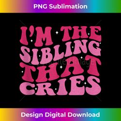 iu2019m the sibling that cries funny groovy - sublimation-optimized png file - crafted for sublimation excellence